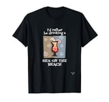 I'd Rather Be Drinking a Sex on the Beach T-Shirt