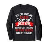 West Ham Dad Cant Take Him Out Of West Ham Long Sleeve T-Shirt