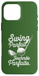 Coque pour iPhone 16 Pro Max Swing Parfait Golf Humour Drole Golfeur Golfeuse Homme Femme