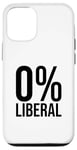 iPhone 13 Pro 0% Liberal - Anti-Woke Pro Free Speech SAY NO TO WOKENESS Case