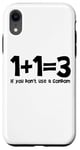 Coque pour iPhone XR 1+1=3 If you don't use a condom