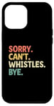 iPhone 12 Pro Max Sorry Can't Whistle Bye Referee Referees Game Sports Case