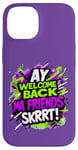 Coque pour iPhone 14 Ay Welcome Back Ma Friends SKRRT Jeu de musique Hiphop assorti