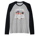 I Have Enough Plants Said No Gardener Ever Gardening Raglan Baseball Tee