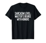 Sarcasm Master's Degree with Honors Scholar Tee Joke Adults T-Shirt