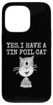 iPhone 13 Pro Yes I Have A Tin Foil Cat, Sarcasm Humor Case