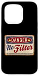 Coque pour iPhone 15 Pro Funny Warning No Filter Vintage Danger Sign Funny Filter