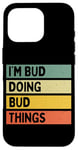 Coque pour iPhone 16 Pro Citation personnalisée humoristique I'm Bud Doing Bud Things