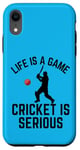 iPhone XR Life Is A Game Cricket Is Serious Cricket Lover Cricketer Case