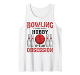 It's An Obsession - Bowler Bowling Ball Funny Bowling Tank Top