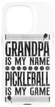 iPhone 15 Pro Pickleball Grandpa Grandpa Is My Name Pickleball Is My Game Case