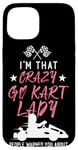 iPhone 15 Go Kart Racing Vintage I'm That Crazy Go Kart Lady People Case