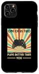 iPhone 11 Pro Max One Of Us Two Plays Better Than You Gaming Gamer Case