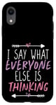 Coque pour iPhone XR I Say What Everyone Else Is Thinking