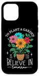 iPhone 12/12 Pro To Plant A Garden Is to Believe In Tomorrow Garden Planting Case