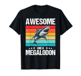 Awesome like a Megalodon. Megalodons Megalodon T-Shirt