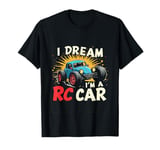 I DREAM I'M A RC Car Remote Control Car T-Shirt