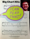 I Can Play That! Big Chart Hits. Sheet Music for Piano, Lyrics & Chords