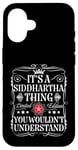 iPhone 16 Siddhartha Its A Siddhartha Thing You Wouldn't Understand Case