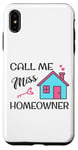 iPhone XS Max Call Me Miss Homeowner Funny New Homeowner Pride Case