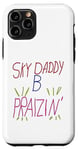 iPhone 11 Pro Sky Daddy B Praizin’ Case