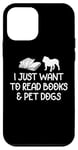 Coque pour iPhone 12 mini Rat de bibliothèque amusant « I Just Want To Read Books And Pet Dogs »