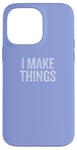 Coque pour iPhone 14 Pro Max Crafty Creator I Make Things pour les amateurs de bricolage