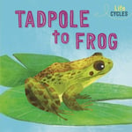 Rachel Tonkin - Life Cycles: From Tadpole to Frog Bok