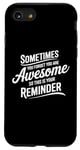 iPhone SE (2020) / 7 / 8 Sometimes You Forget You Are Awesome Inspirational Thank You Case