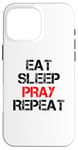 iPhone 16 Pro Max Eat Sleep Pray Repeat Case