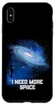 Coque pour iPhone XS Max J'ai besoin d'espace Ciel nocturne Astronomie Science