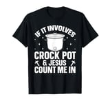 Cooking with Crockpot Quote for a Crock Pot lover T-Shirt