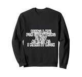 Always Late: It's Not As Easy As It Looks Sweatshirt