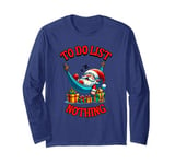 Funny Santa Sleeping Christmas Eve To Do List Nothing Long Sleeve T-Shirt