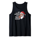 All I want for Christmas Is for you to STOP TALKING! Xmas Tank Top