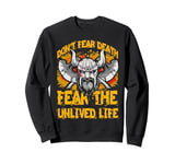 Don't fear Death fear the unlived Life Viking Sweatshirt