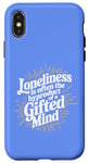 iPhone X/XS Loneliness Is Often The Byproduct Of A Gifted Mind Blue Case