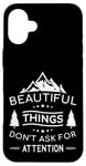 iPhone 16 Plus Beautiful Things Don't Ask Camping Nature Outdoor Bushcraft Case