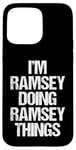 Coque pour iPhone 15 Pro Max I'm Ramsey Doing Ramsey Things – Funny Saying Name Ramsey