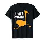 That's Emusing, Funny Emu Design for Men and Women, Cool Emu T-Shirt