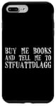 iPhone 7 Plus/8 Plus Buy Me Books And Tell Me To Stfuattdlagg Quiet Time -- Case