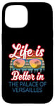 iPhone 15 'Life Is Better In The Palace Of Versailles!' Funny Saying Case