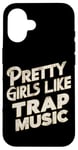 iPhone 16 Pretty Girls Like Trap Music | ---- Case