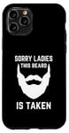 Coque pour iPhone 11 Pro Désolé, mesdames, cette barbe est prise