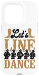 iPhone 15 Pro Line Dancing Dance Teacher Let's Line Dance Case