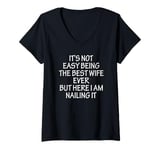 Womens I'ts Not Easy Being The Best Wife Ever But Here I Am Nailing V-Neck T-Shirt