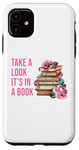 iPhone 11 Take a Look It's in a Book: Women & Girls Novel Reader Quote Case