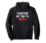 I Survived My Trip To MEXICO T-Shirt Simple City MEXICO Pullover Hoodie