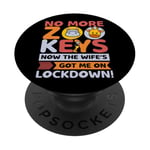 No More Zoo Keys Now The Wifes Got Me Lockdown! Zookeeper PopSockets PopGrip Adhésif