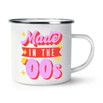 Made In The 00s Enamel Mug Cup Born 2000 Birthday Brother Sister Retro Best